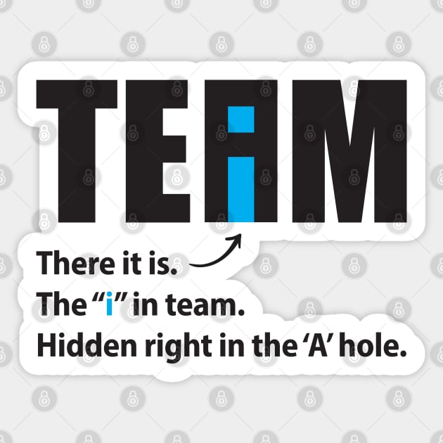 There is An "I" In Team Sticker by TipsyCurator